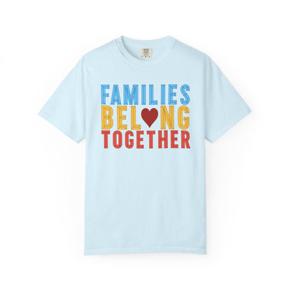 Families Belong Together Comfort Colors Unisex T-Shirt