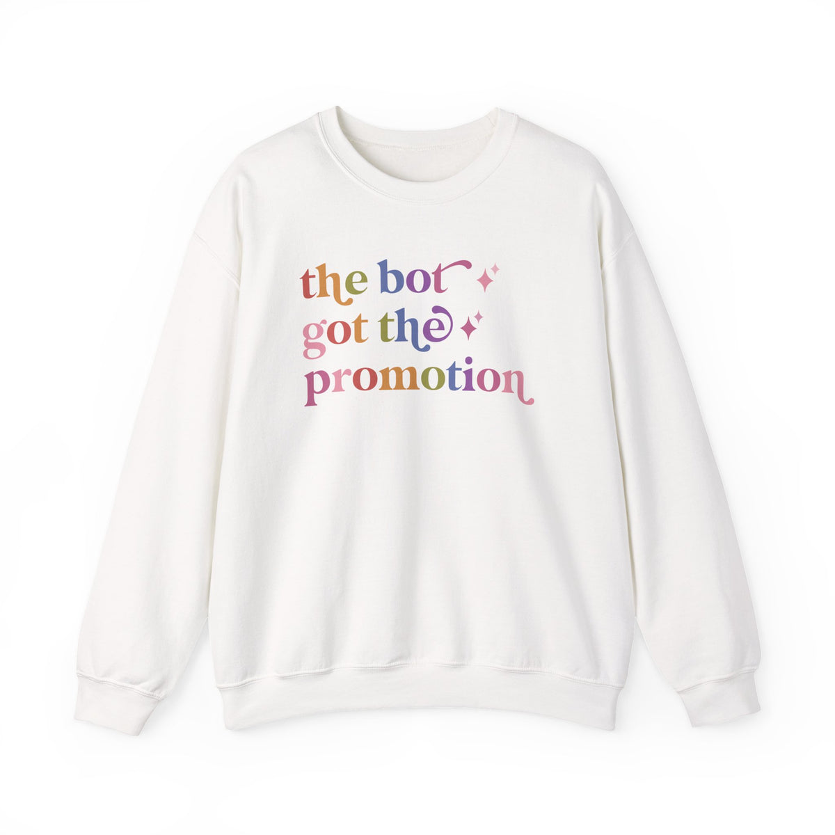 The Bot Got the Promotion Sweatshirt