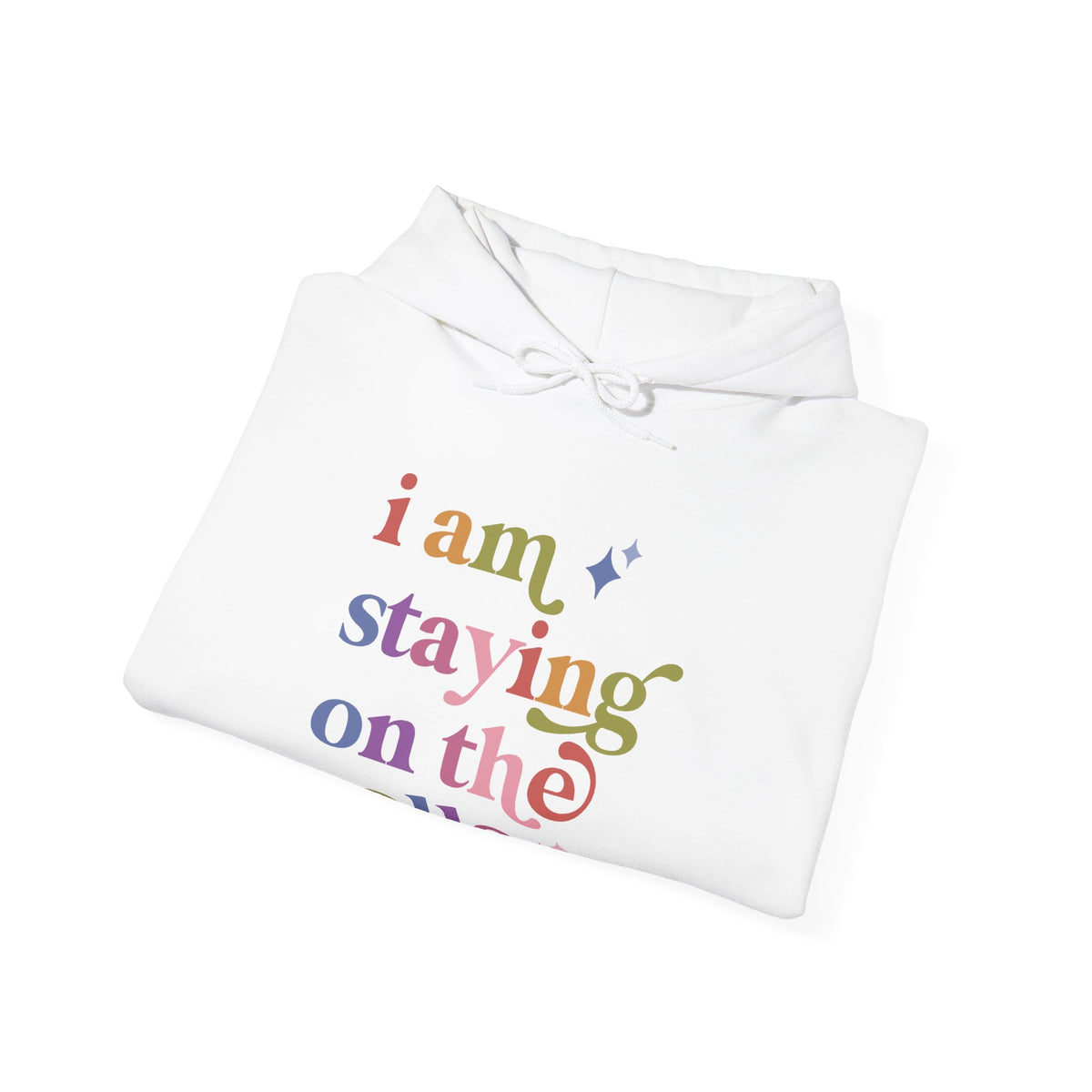 I Am Staying on the Rolls Hoodie