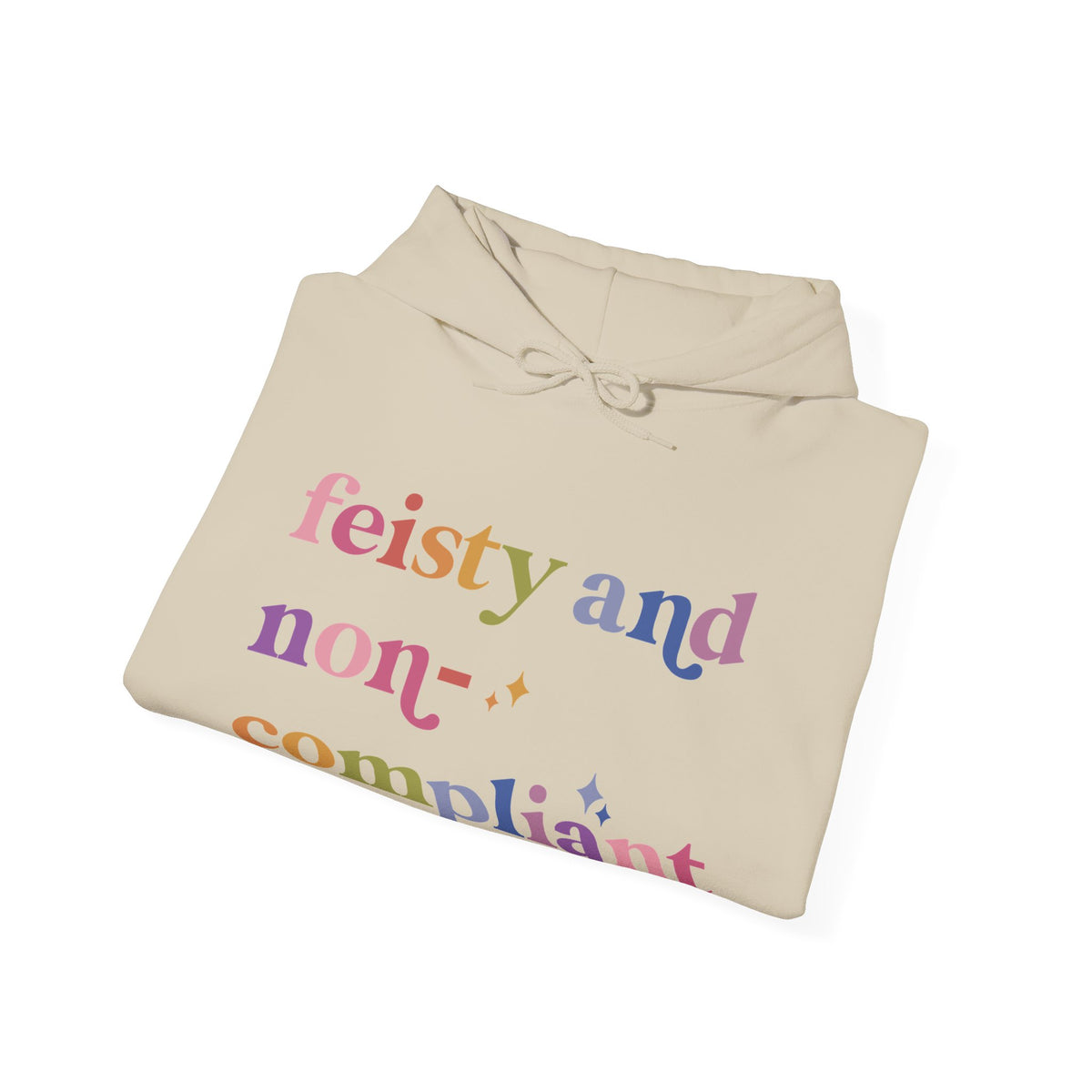 Feisty and Non-compliant Hoodie