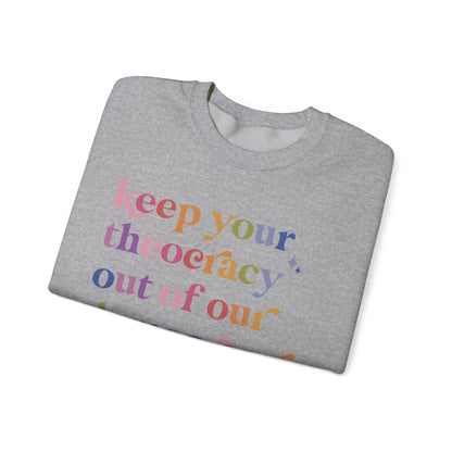 Keep Your Theocracy Out of Our Democracy Sweatshirt
