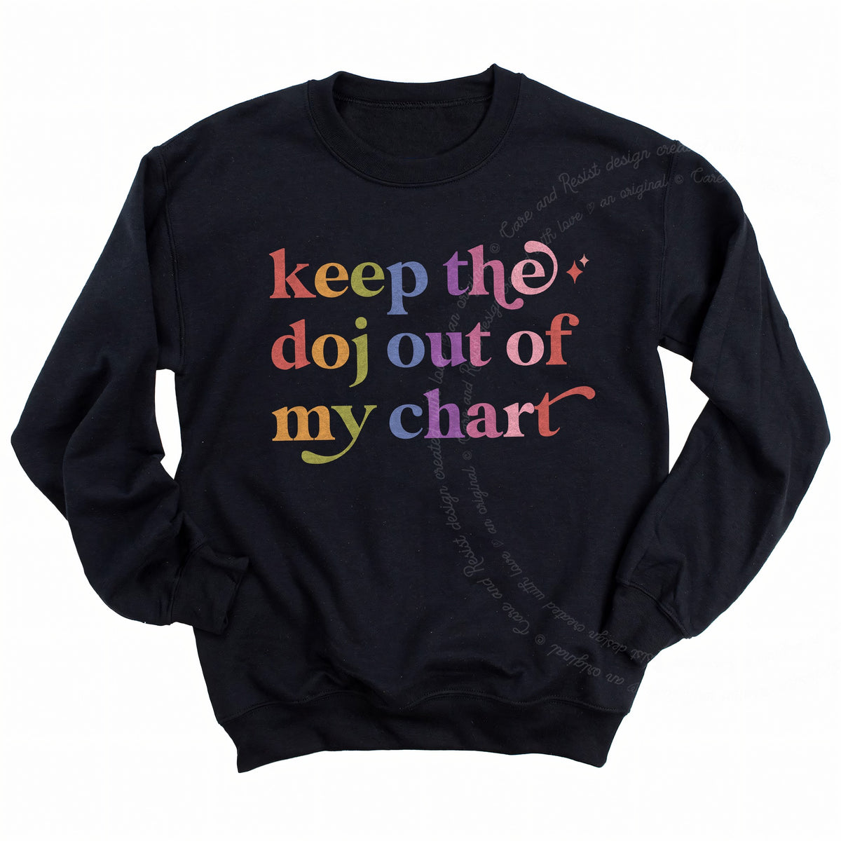 Keep the Doj Out of My Chart Care & Resist Gildan crewneck sweatshirt in Black