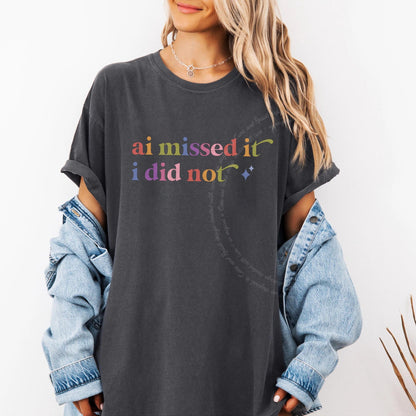 Ai Missed It I Did not Care & Resist rainbow Comfort Colors tee, Graphite