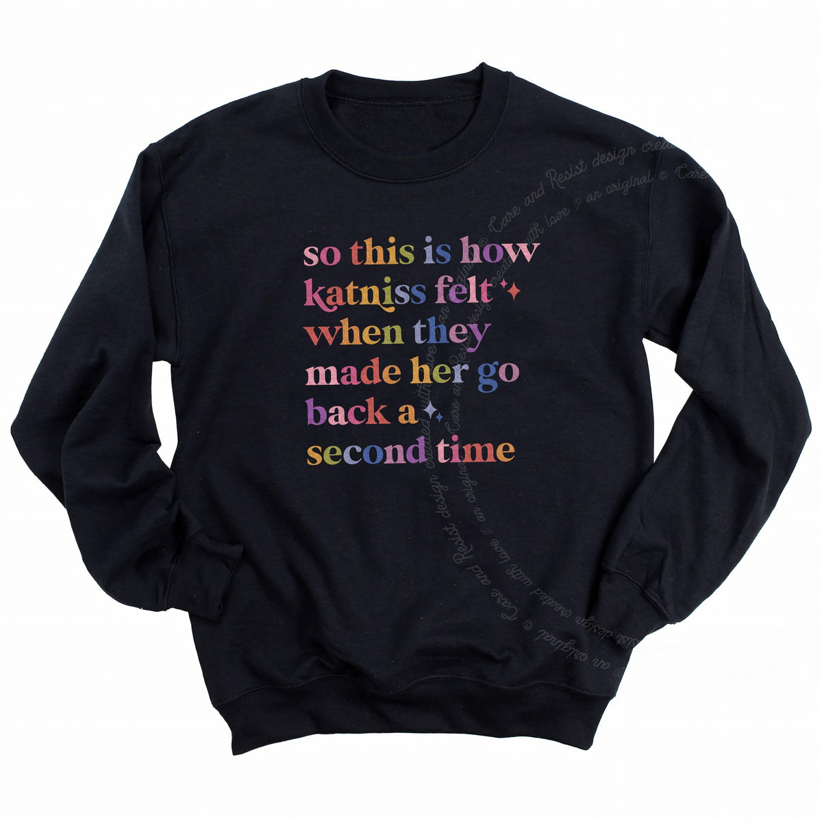 So This Is How Katniss Felt When They Made Her Go Back a Second Time Care & Resist Gildan crewneck sweatshirt in Black