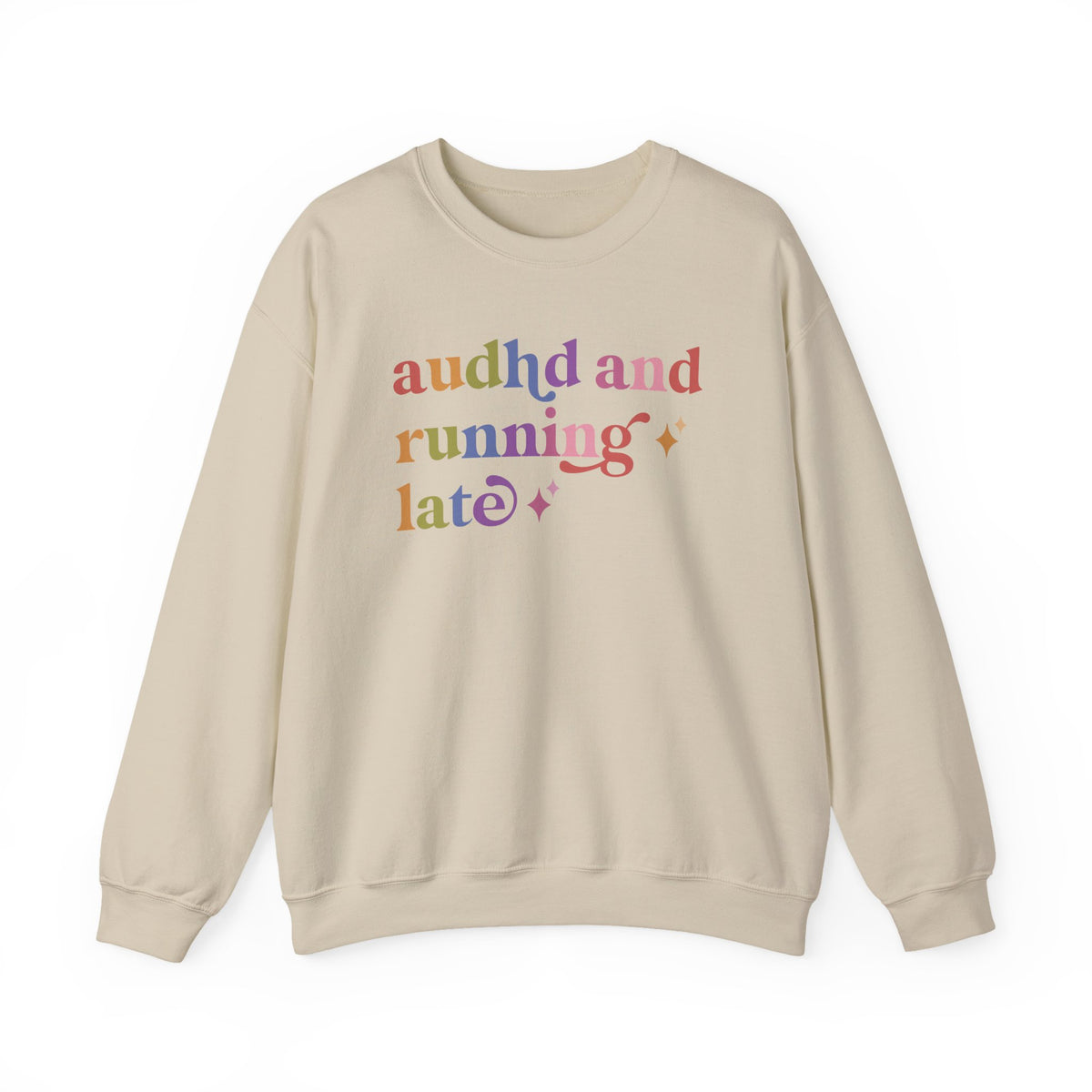 Audhd and Running Late Sweatshirt