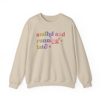 Audhd and Running Late Sweatshirt