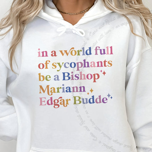 In a World Full of Sycophants Be a Bishop Mariann Edgar Budde Care & Resist Gildan hoodie in White