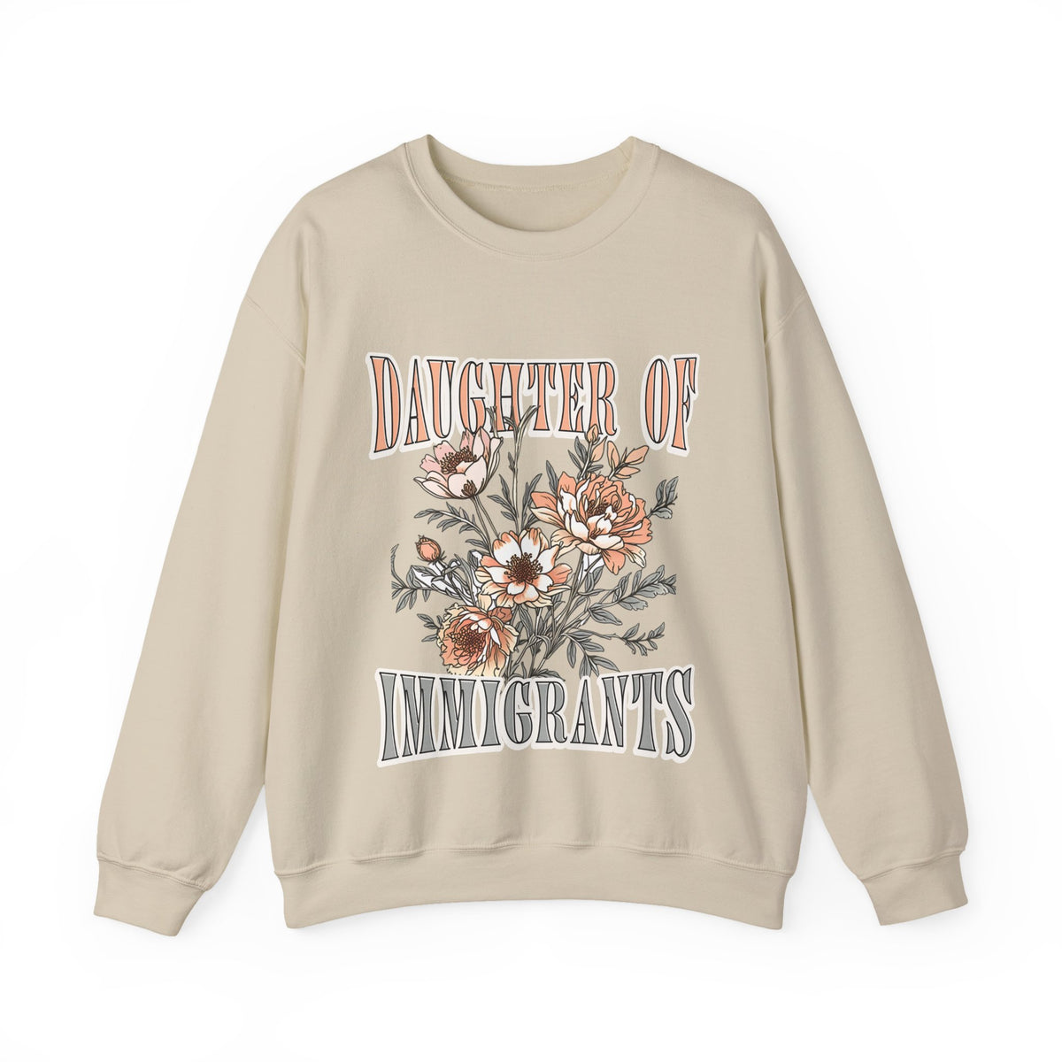 Daughter of Immigrants Sweatshirt