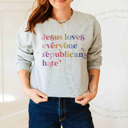 Jesus Loves Everyone Republicans Hate Care & Resist Gildan crewneck sweatshirt in Sport Grey