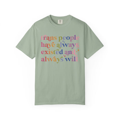 Trans People Have Always Existed and Always Will Comfort Colors Unisex T-Shirt