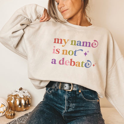 My Name is not a Debate Care & Resist Gildan crewneck sweatshirt in Sand