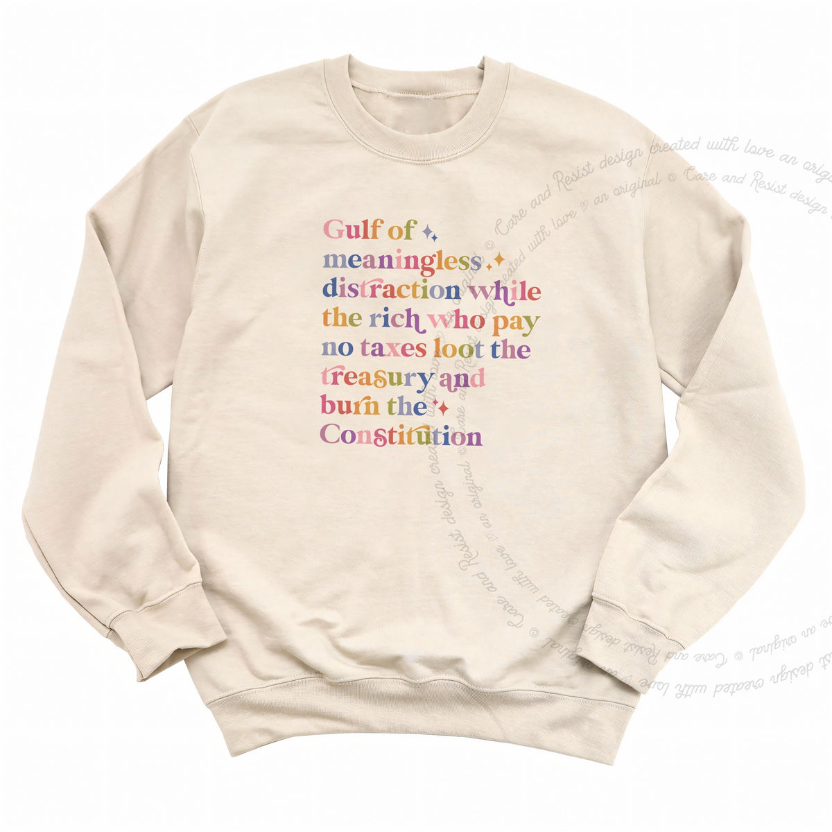 Gulf of Meaningless Distraction While the Rich Who Pay No Taxes Loot the Treasury and Burn the Constitution Care & Resist Gildan crewneck sweatshirt in Sand