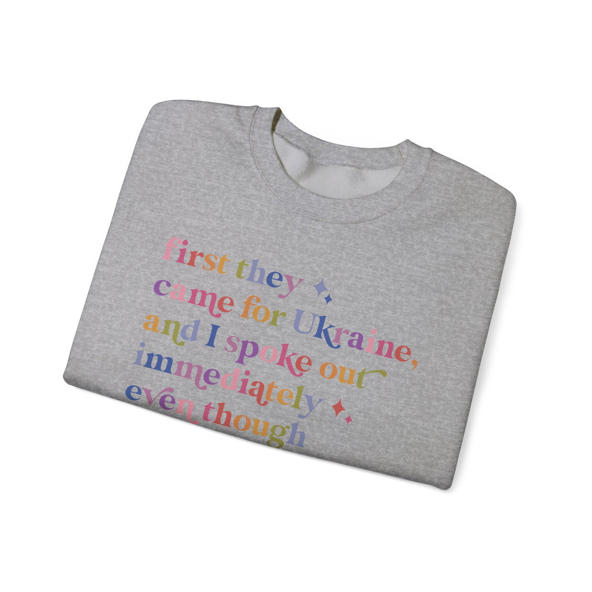 First They Came for Ukraine and I Spoke Out Immediately Because I've Read the Rest of the Fucking Poem Sweatshirt