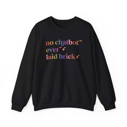 No Chatbot Ever Laid Brick Sweatshirt