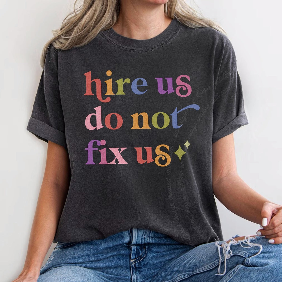 Hire Us Do not Fix Us Care & Resist tee in Graphite