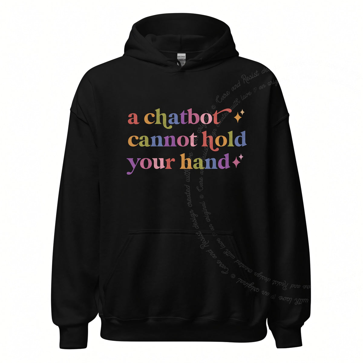 A Chatbot Cannot Hold Your Hand Care & Resist Gildan hoodie in Black