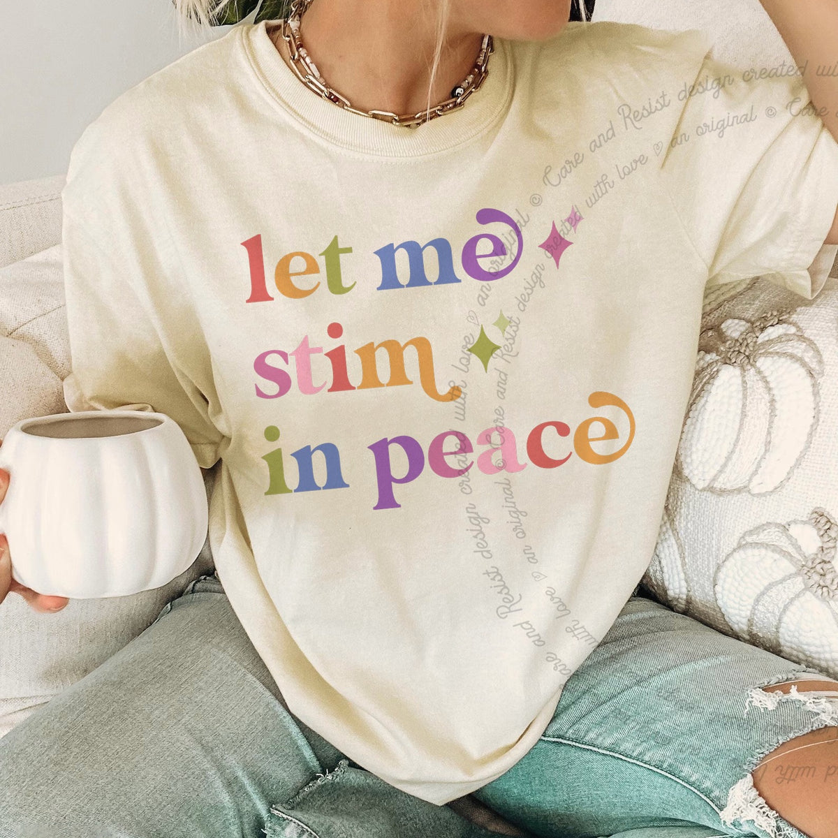 Let Me Stim in Peace Care & Resist rainbow tee
