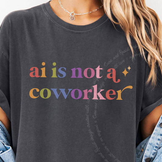 Ai is not a Coworker Care & Resist progressive t-shirt in Graphite