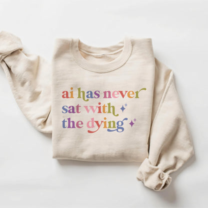 Ai Has Never Sat With the Dying Care & Resist Gildan crewneck sweatshirt in Sand
