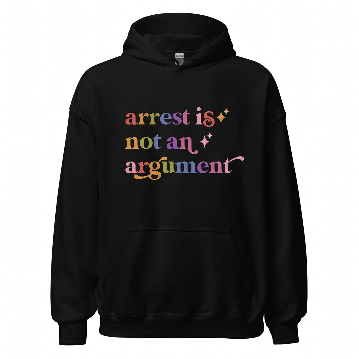 Arrest is not an Argument Care & Resist Gildan hoodie in Black