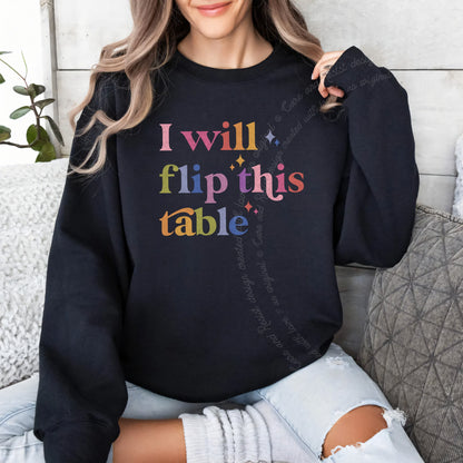 I Will Flip This Table Care & Resist Gildan crewneck sweatshirt in Black