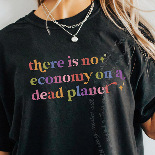 There is No Economy on a Dead Planet Care & Resist progressive t-shirt in Black