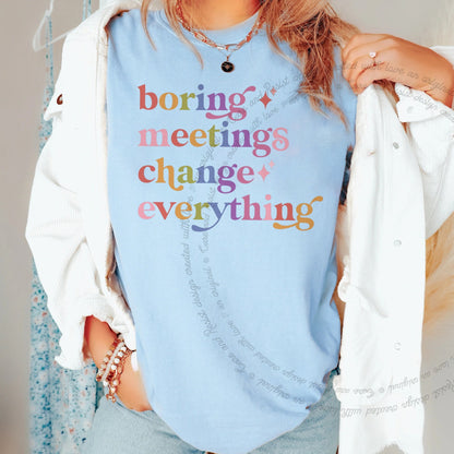 Boring Meetings Change Everything Care & Resist rainbow tee