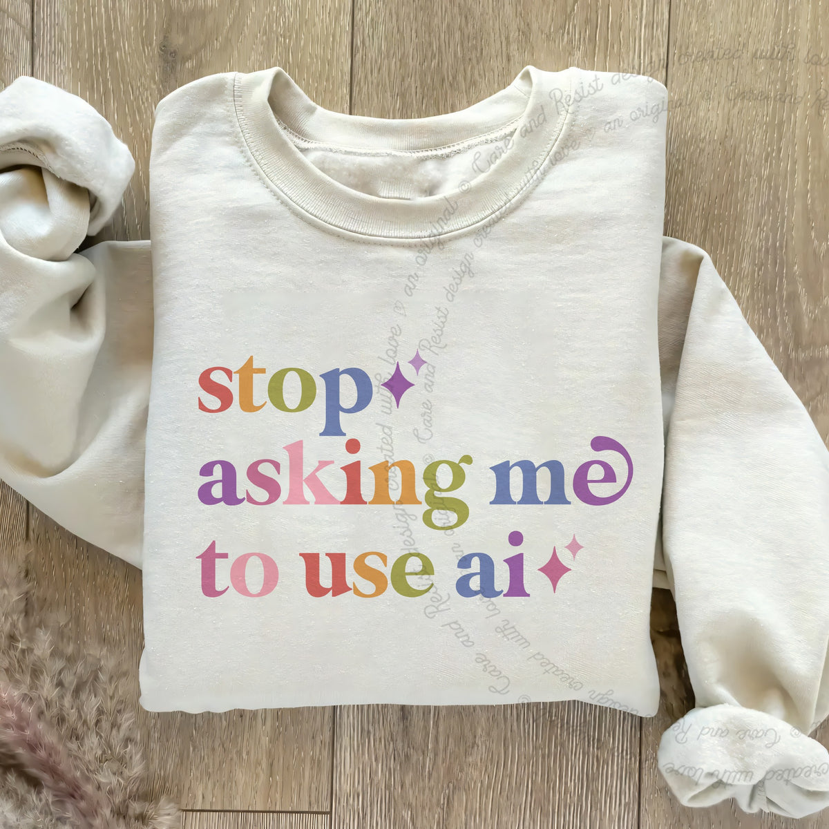 Stop Asking Me to Use Ai Care & Resist Gildan crewneck sweatshirt in Sand