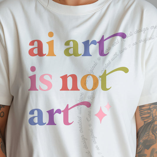 AI Art is not Art Care & Resist progressive t-shirt in Ivory