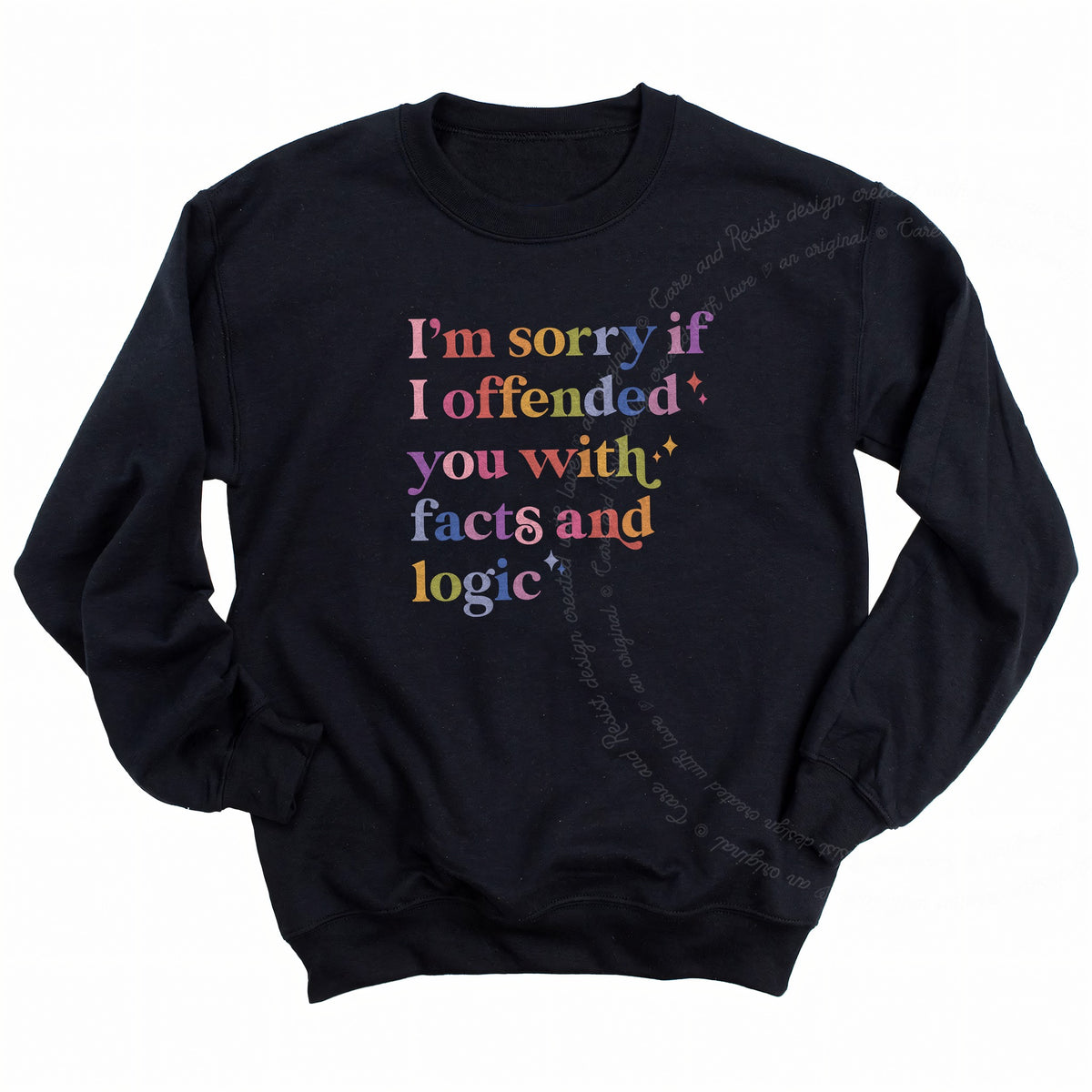 I'm Sorry If I Offended You With Facts and Logic Care & Resist Gildan crewneck sweatshirt in Black