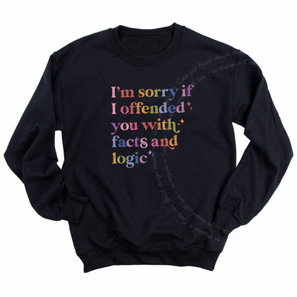 I'm Sorry If I Offended You With Facts and Logic Care & Resist Gildan crewneck sweatshirt in Black
