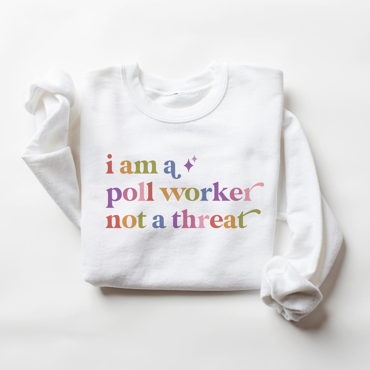 I Am a Poll Worker not a Threat Care & Resist Gildan crewneck sweatshirt in White