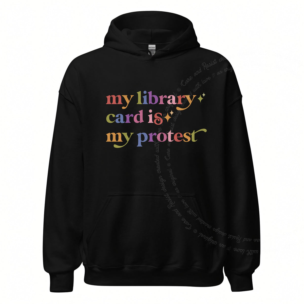 My Library Card is My Protest Care & Resist Gildan hoodie in Black