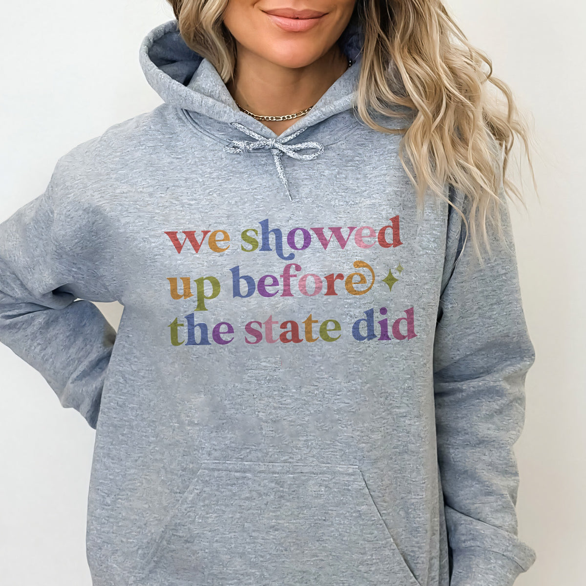 We Showed Up Before the State Did Care & Resist Gildan hoodie in Sport Grey