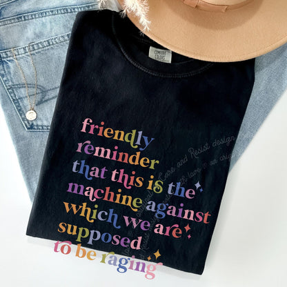 Friendly Reminder That This Is the Machine Against Which We Are Supposed to Be Raging Care & Resist progressive t-shirt in Black