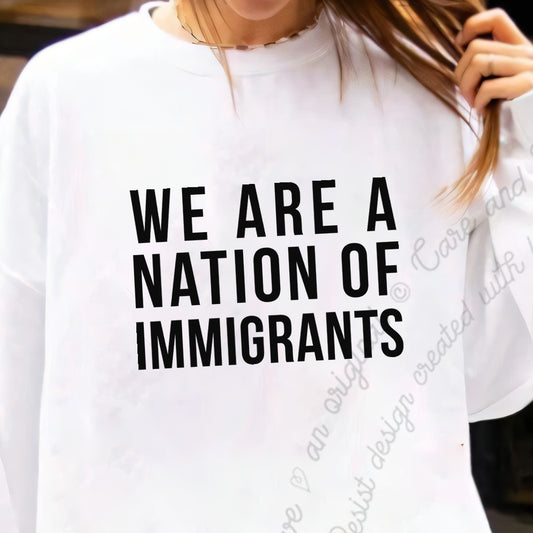 We are a Nation of Immigrants Care & Resist Gildan crewneck sweatshirt in White