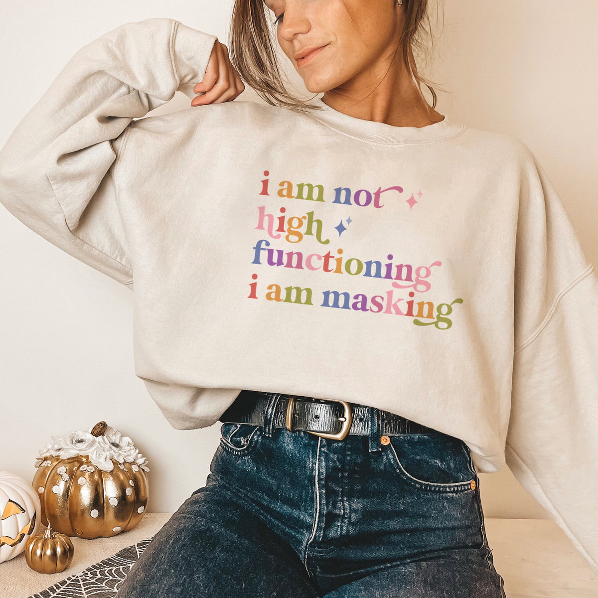 I Am not High Functioning I Am Masking Care & Resist Gildan crewneck sweatshirt in Sand