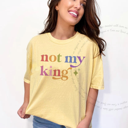 Not My King Care & Resist rainbow Comfort Colors tee, Banana