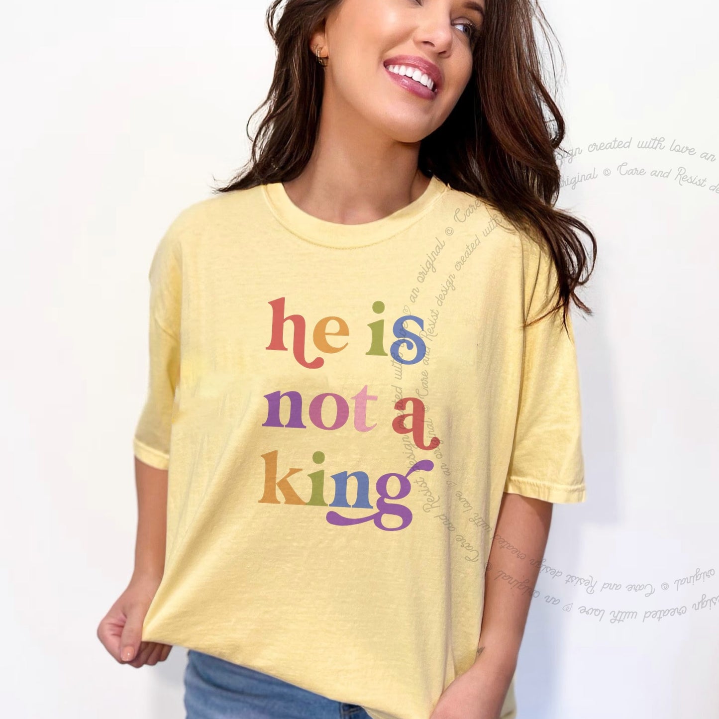 He is not a King Care & Resist rainbow tee