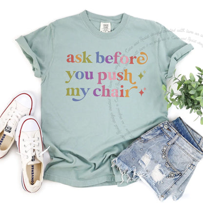 Ask Before You Push My Chair Care & Resist rainbow tee