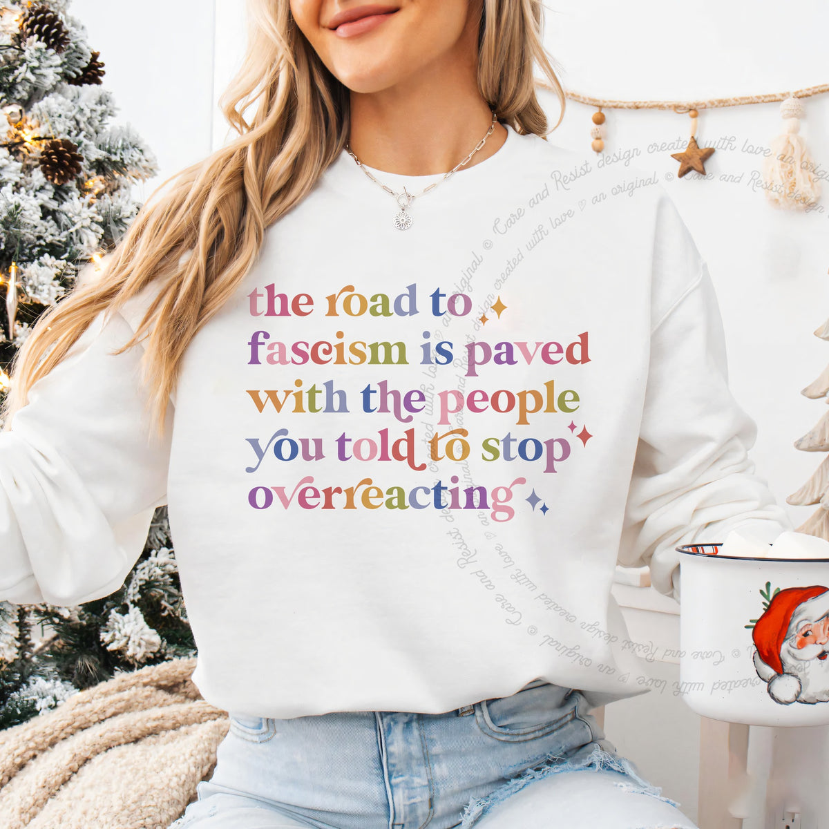 The Road to Fascism Is Paved With the People You Told to Stop Overreacting Care & Resist Gildan crewneck sweatshirt in White