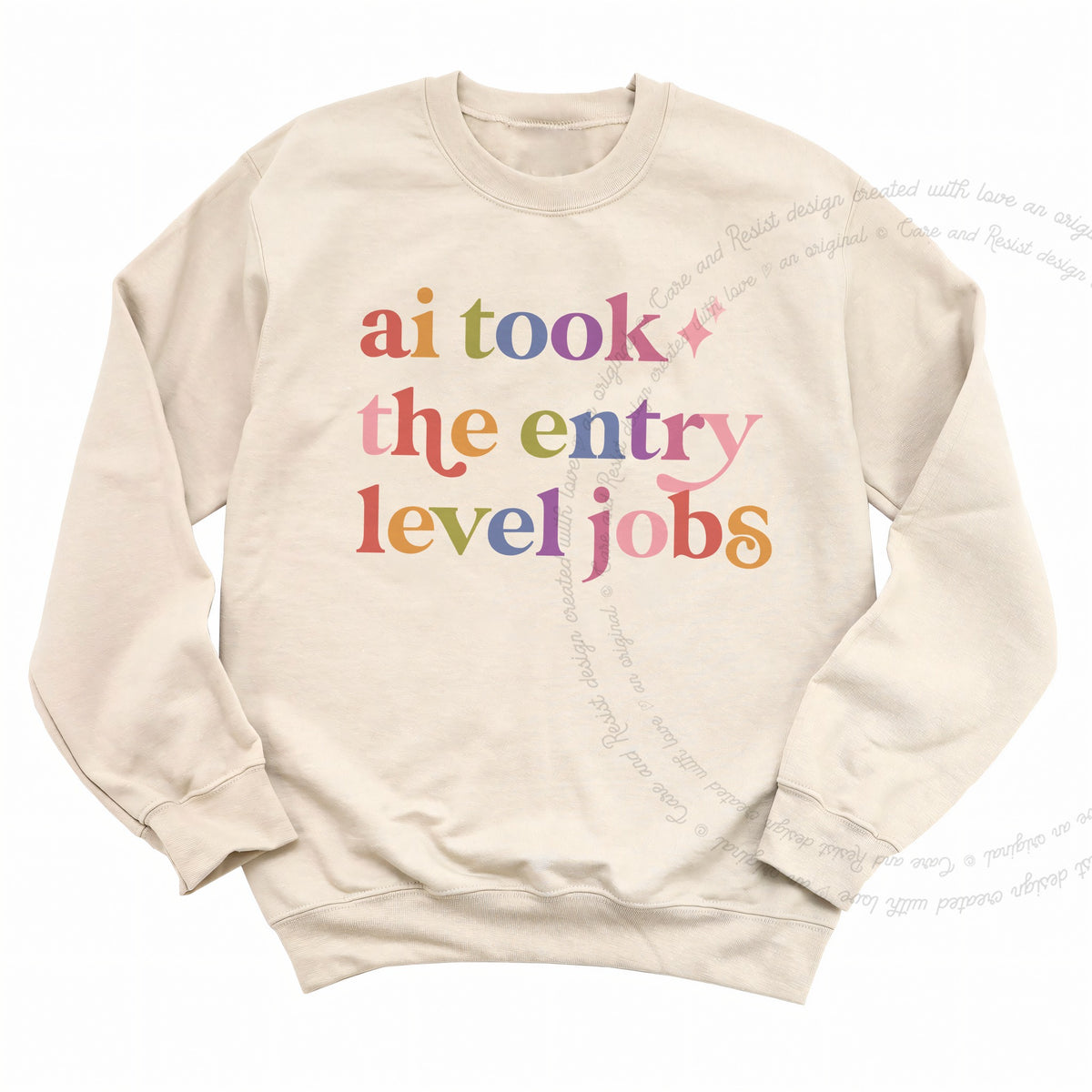 Ai Took the Entry Level Jobs Care & Resist Gildan crewneck sweatshirt in Sand
