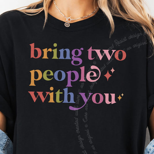 Bring Two People With You Care & Resist progressive t-shirt in Black
