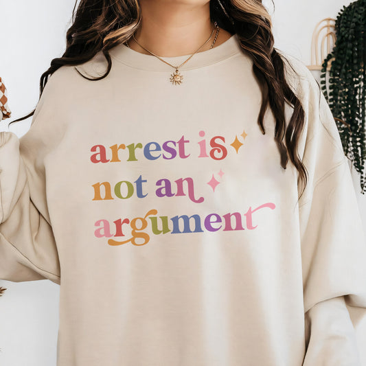Arrest is not an Argument Care & Resist Gildan crewneck sweatshirt in Sand