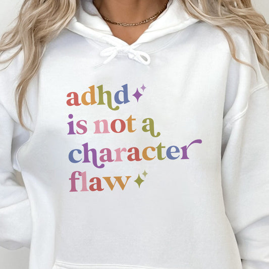 Adhd is not a Character Flaw Care & Resist Gildan hoodie in White