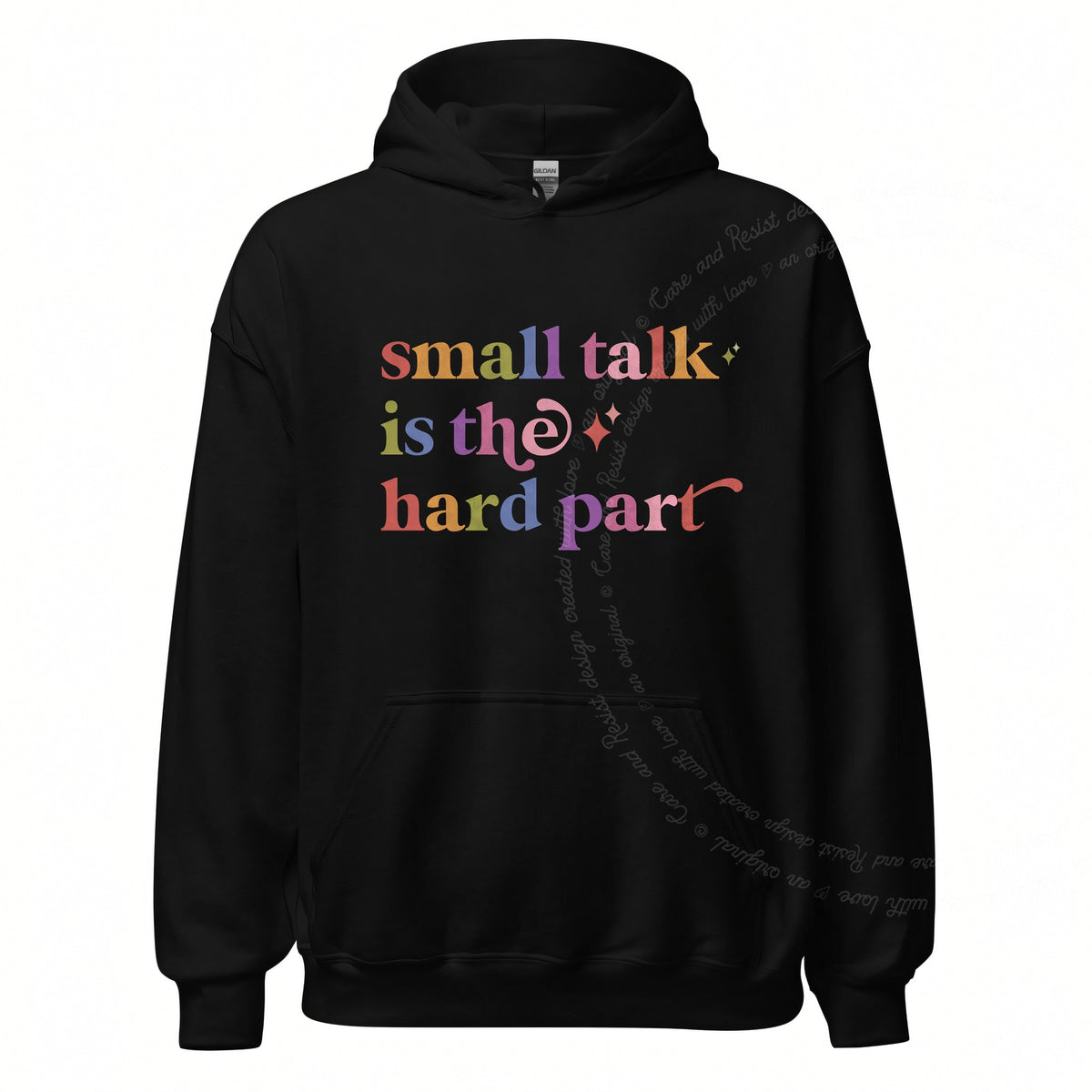 Small Talk is the Hard Part Care & Resist Gildan hoodie in Black