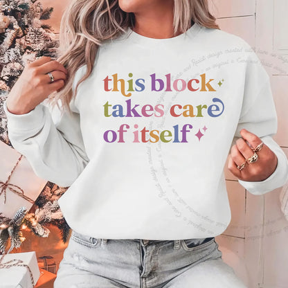 This Block Takes Care of Itself Care & Resist Gildan crewneck sweatshirt in White