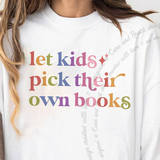 Let Kids Pick Their Own Books Care & Resist progressive t-shirt in White