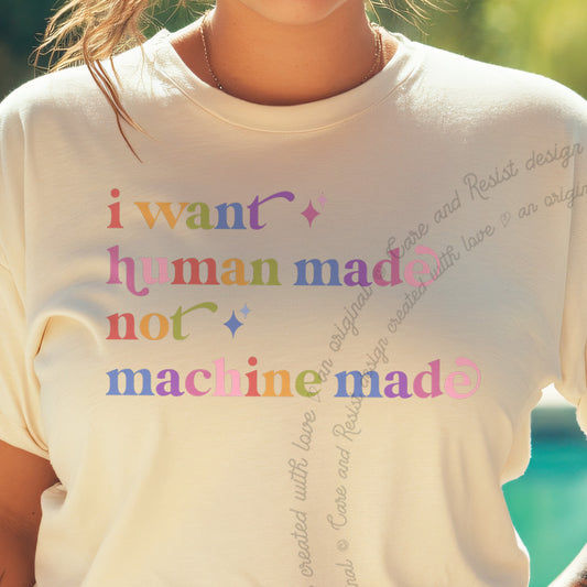 I Want Human Made not Machine Made Care & Resist progressive t-shirt in Ivory