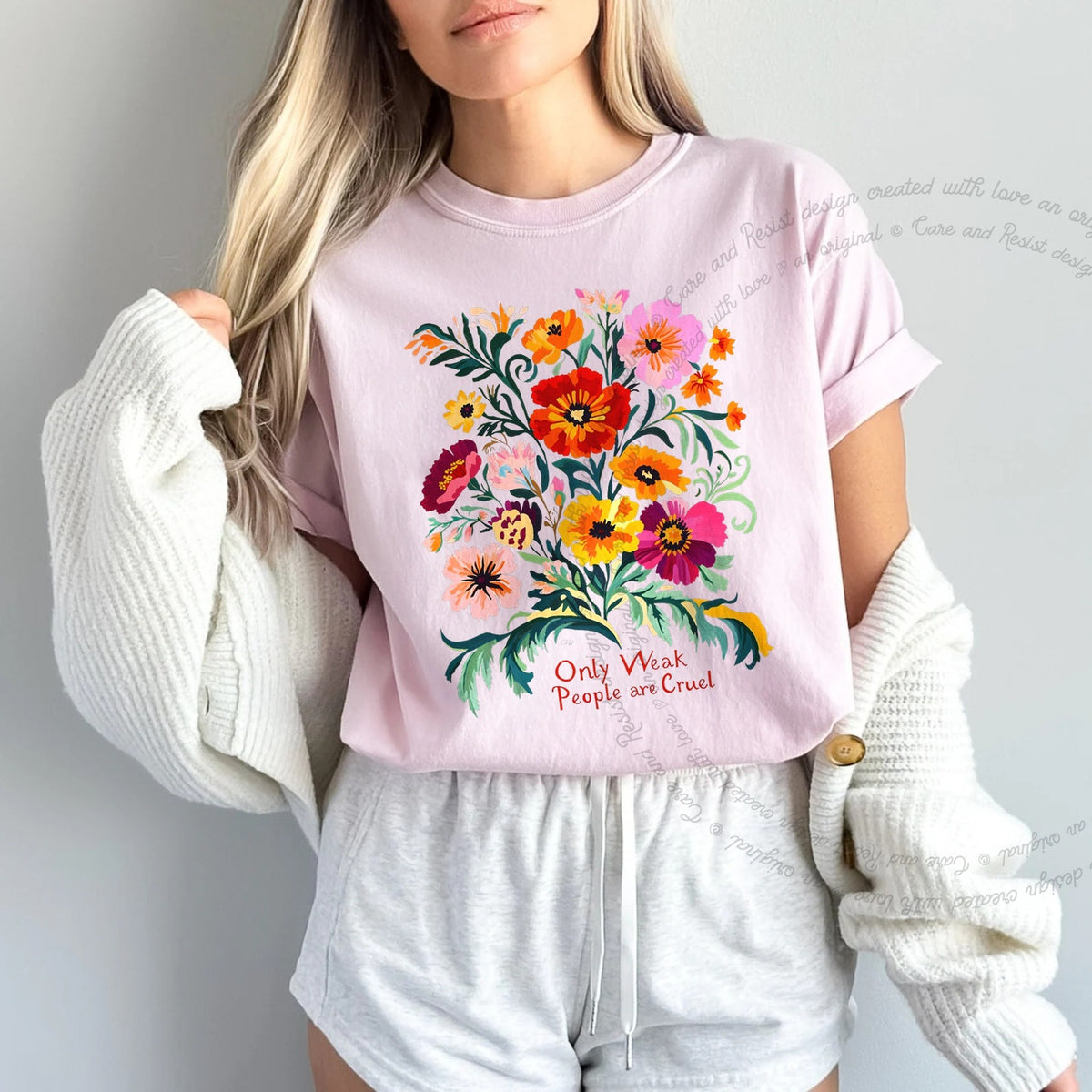 Only Weak People Are Cruel Care & Resist progressive t-shirt in Blossom